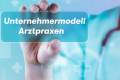 Öffnen Unternehmermodell Arztpraxen Anmeldebereich